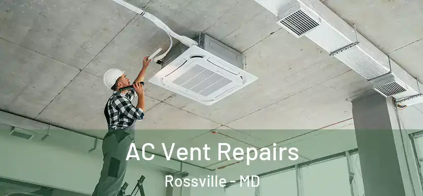  AC Vent Repairs Rossville - MD