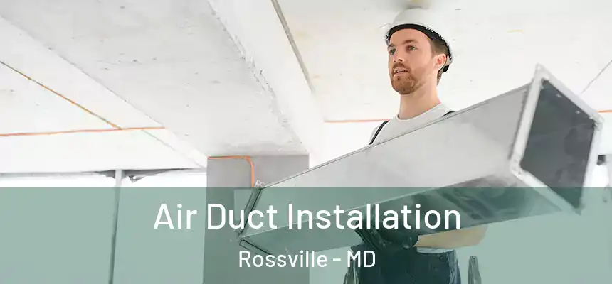 Air Duct Installation Rossville - MD
