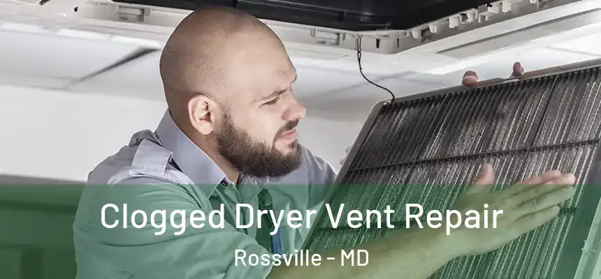  Clogged Dryer Vent Repair Rossville - MD