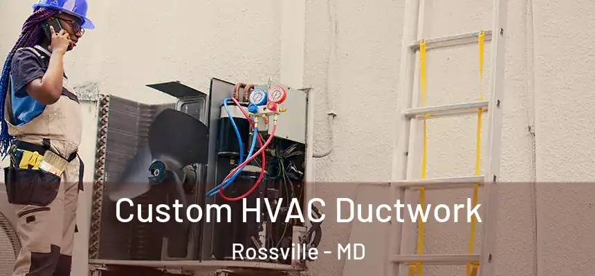  Custom HVAC Ductwork Rossville - MD