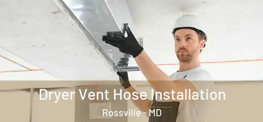  Dryer Vent Hose Installation Rossville - MD