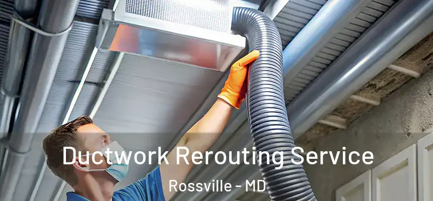  Ductwork Rerouting Service Rossville - MD
