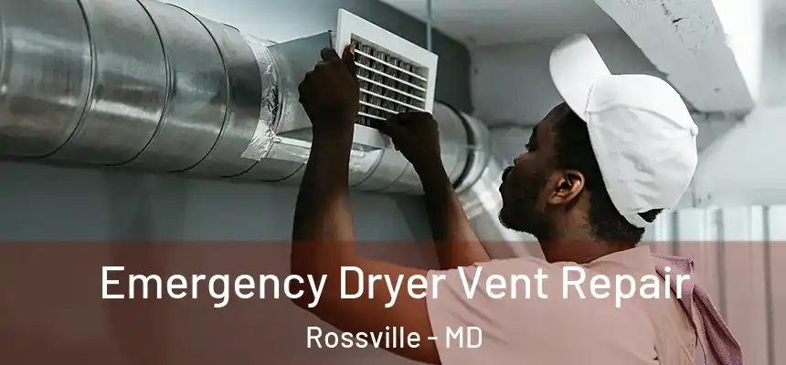  Emergency Dryer Vent Repair Rossville - MD