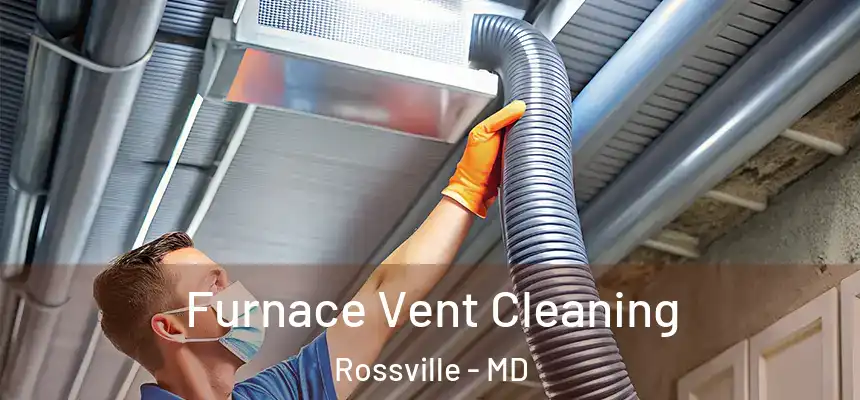  Furnace Vent Cleaning Rossville - MD