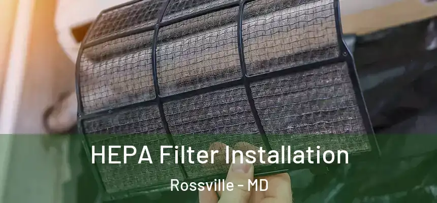  HEPA Filter Installation Rossville - MD