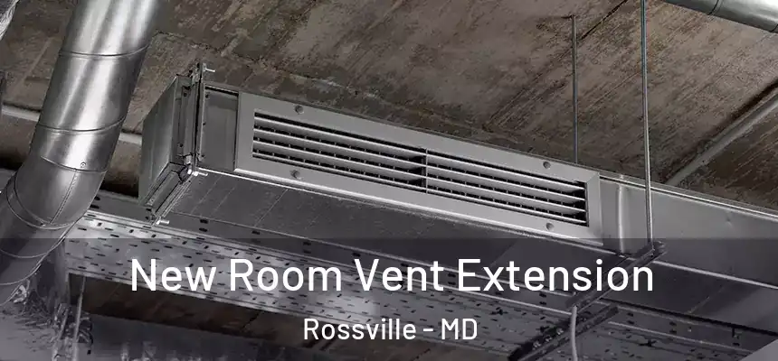  New Room Vent Extension Rossville - MD