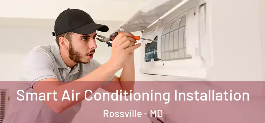  Smart Air Conditioning Installation Rossville - MD