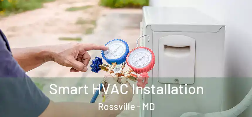  Smart HVAC Installation Rossville - MD