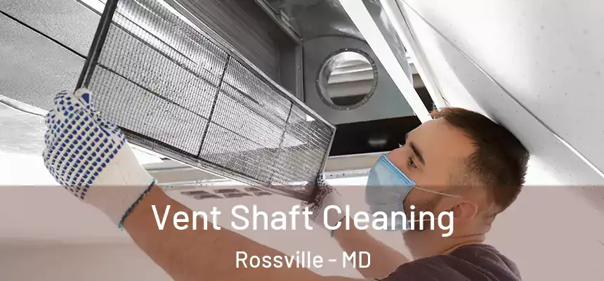  Vent Shaft Cleaning Rossville - MD